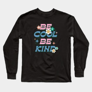 Be Cool Be Kind Long Sleeve T-Shirt